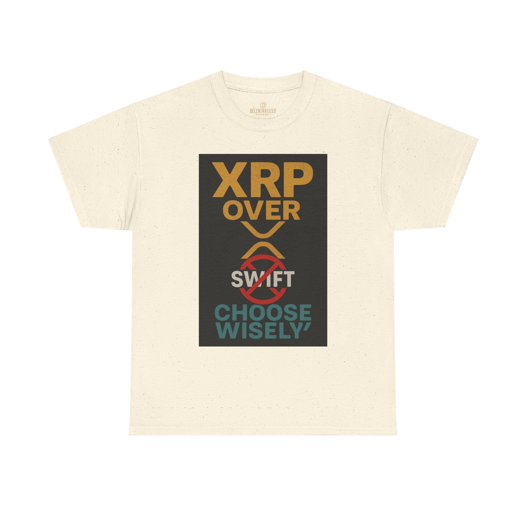 XRP Over SWIFT Choose Wisely Tee