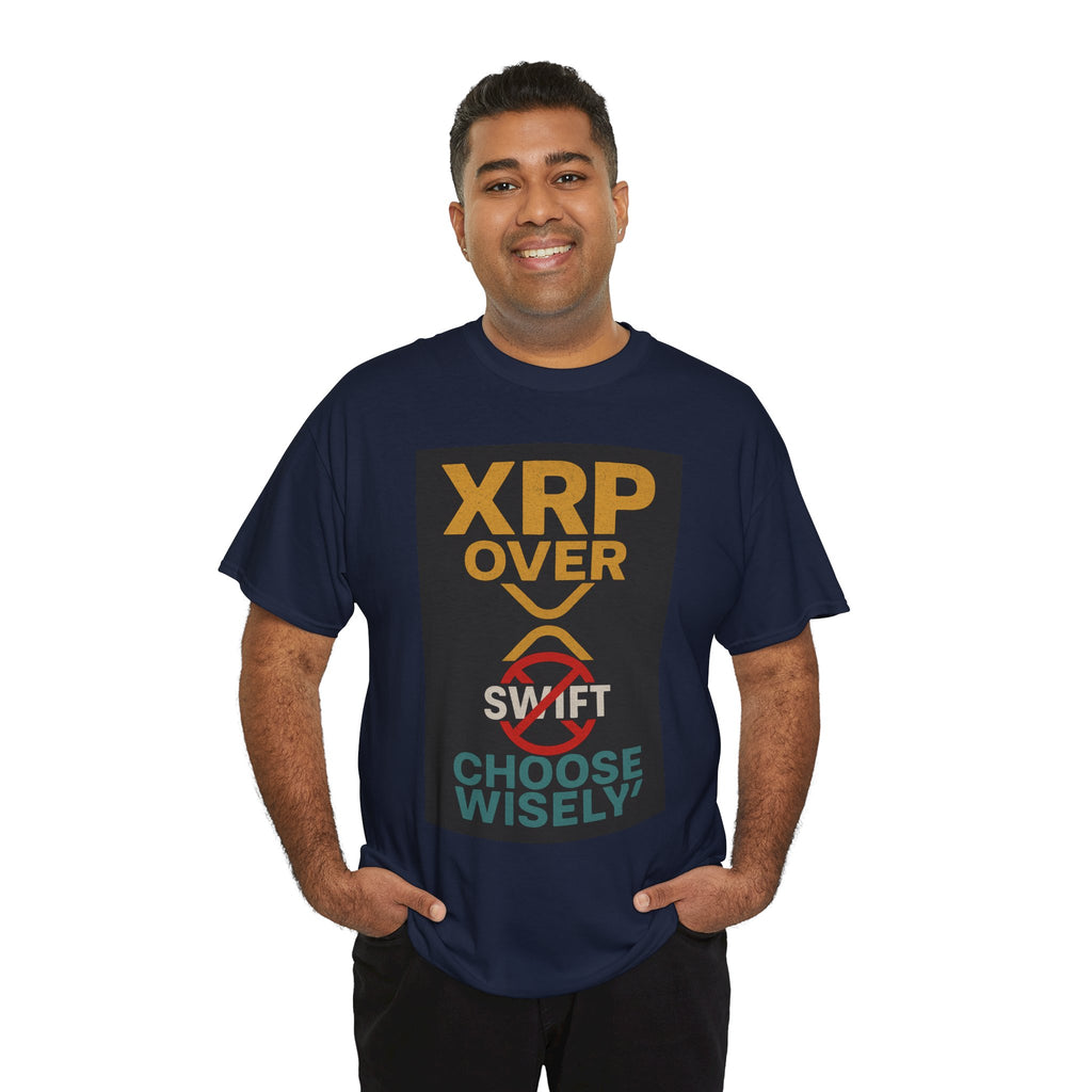 XRP Over SWIFT Choose Wisely Tee