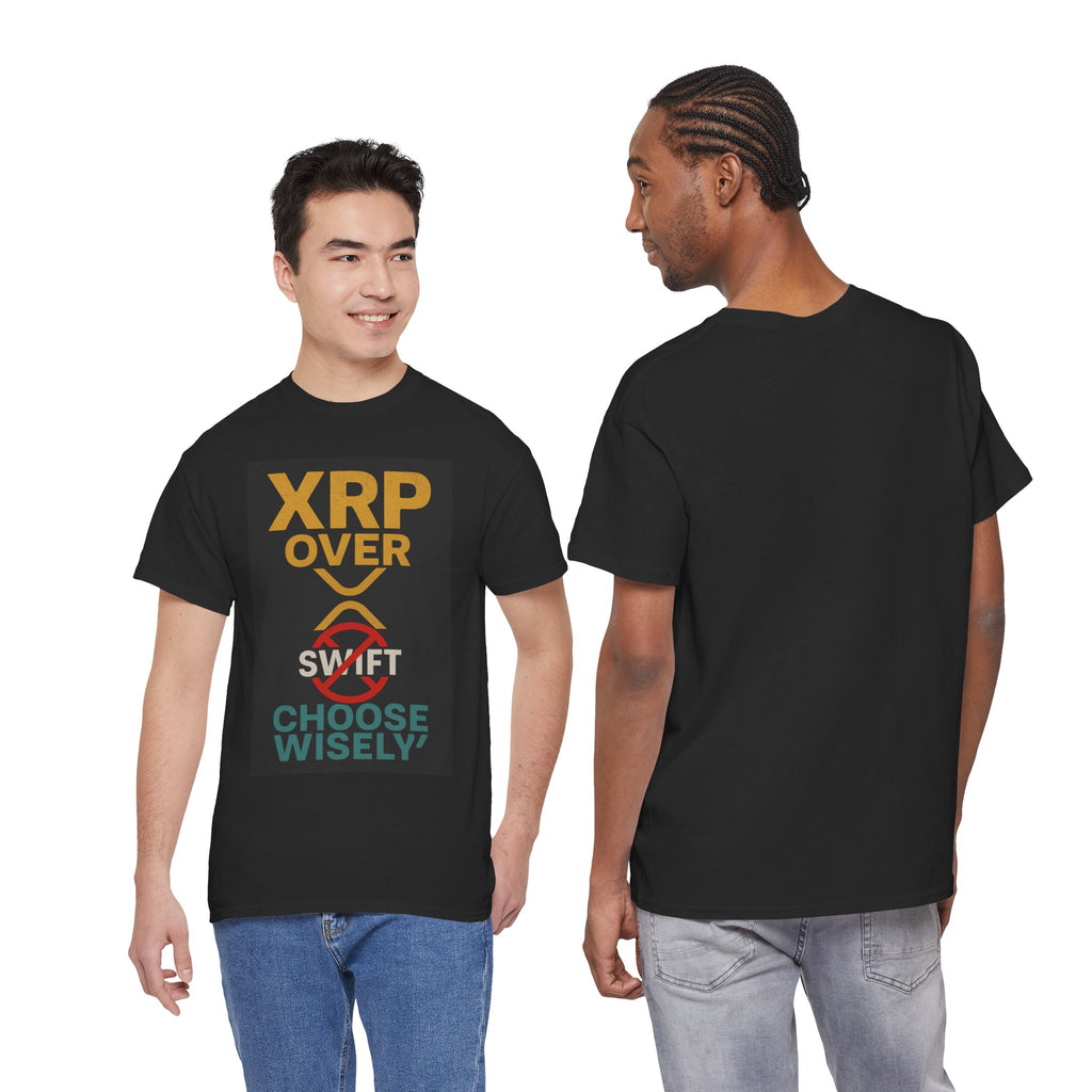 XRP Over SWIFT Choose Wisely Tee