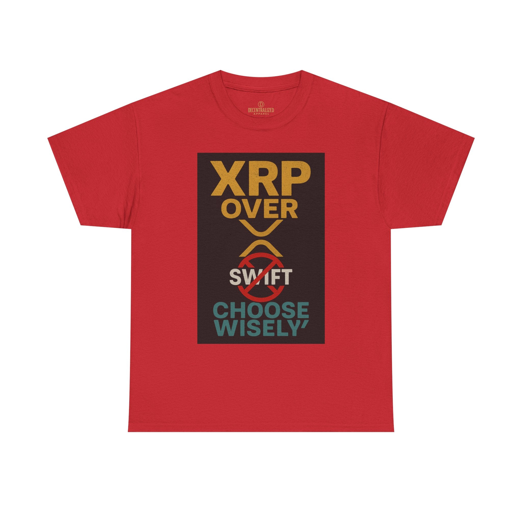 XRP Over SWIFT Choose Wisely Tee