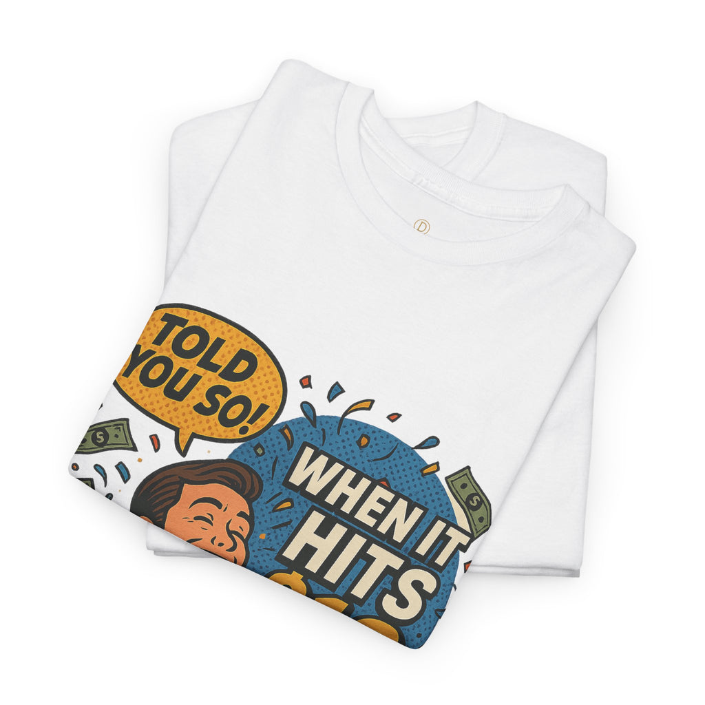 When It Hits 10 T-Shirt — Funny Crypto / Stock Trading Graphic Tee ("Told You So")