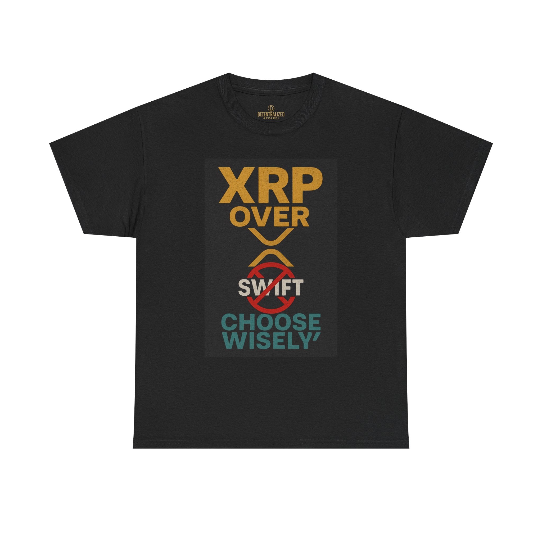 XRP Over SWIFT Choose Wisely Tee