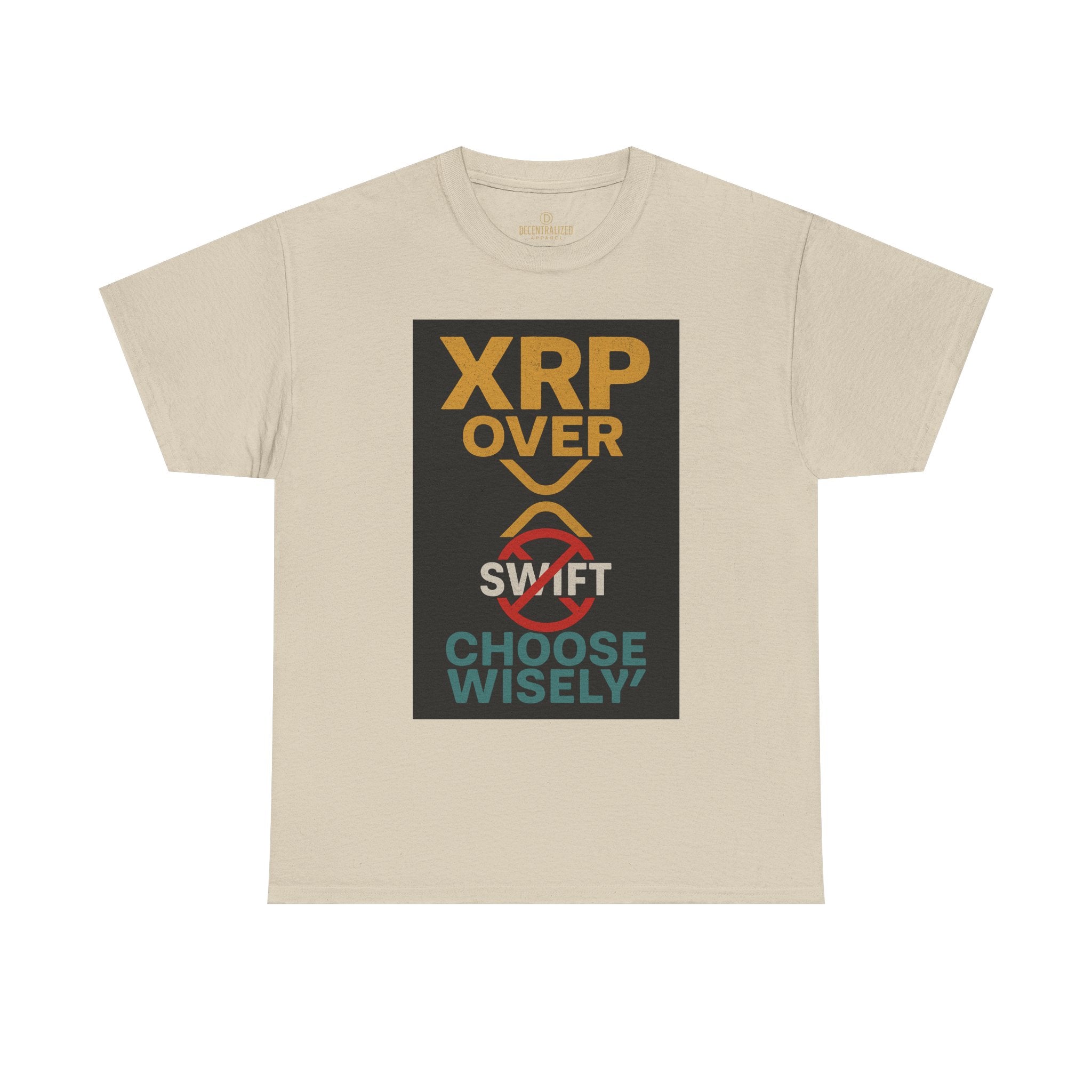 XRP Over SWIFT Choose Wisely Tee