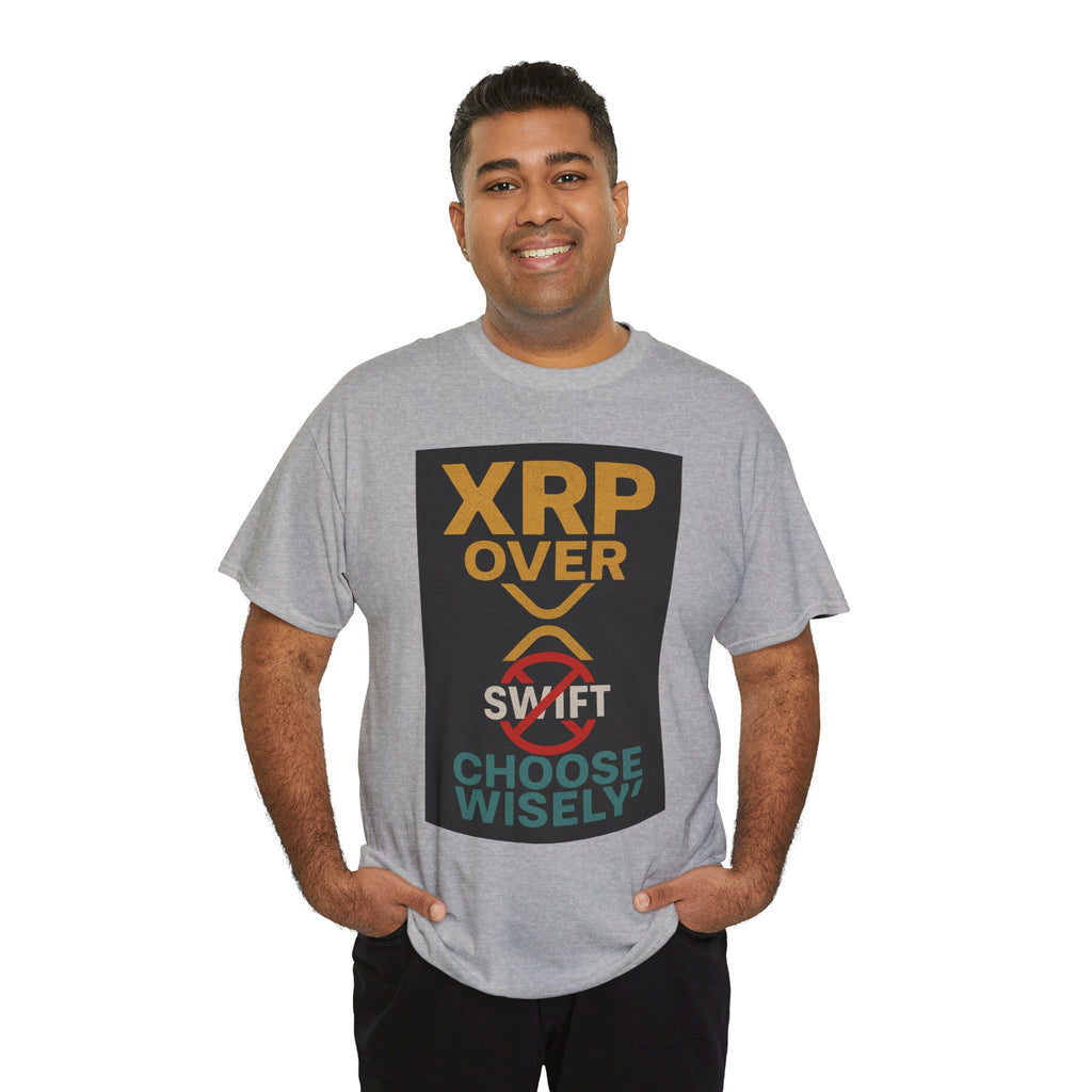 XRP Over SWIFT Choose Wisely Tee