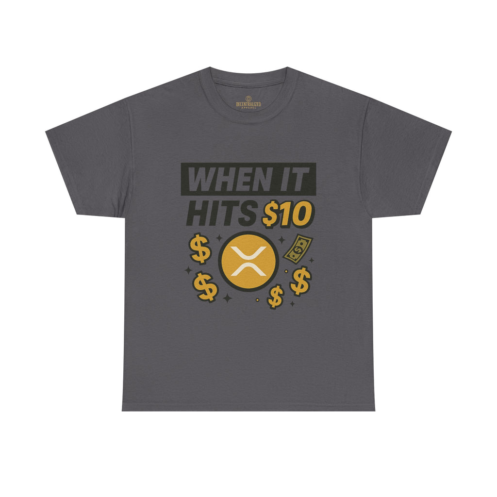 Crypto Tee - "When It Hits 10" Ripple XRP Meme Shirt