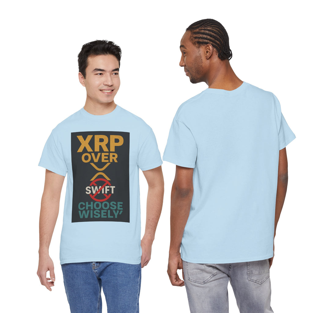 XRP Over SWIFT Choose Wisely Tee