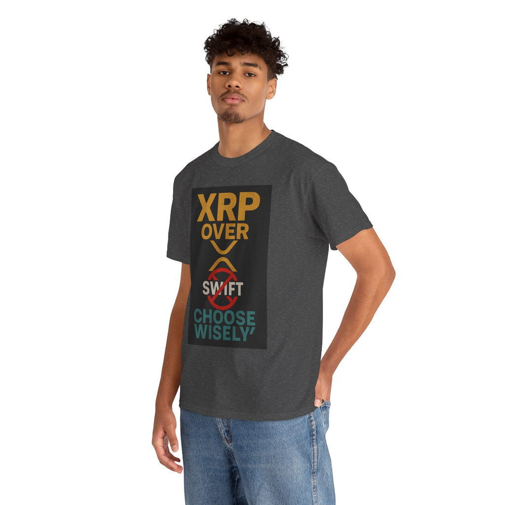 XRP Over SWIFT Choose Wisely Tee
