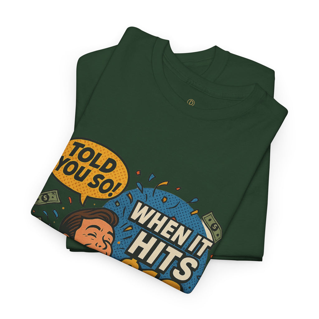 When It Hits 10 T-Shirt — Funny Crypto / Stock Trading Graphic Tee ("Told You So")