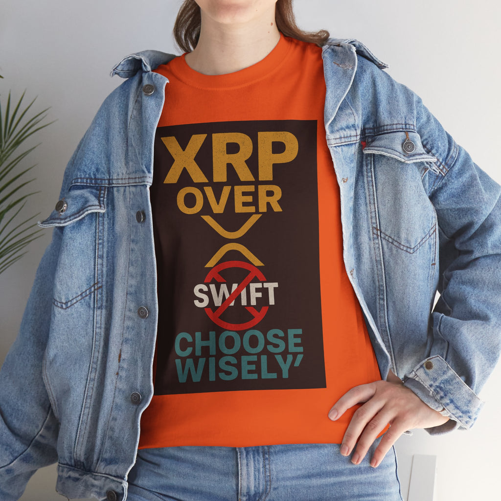 XRP Over SWIFT Choose Wisely Tee